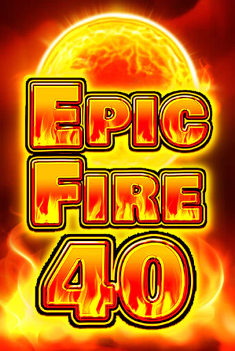 Бесплатная демо игра Epic Fire 40 | Джой Казино без регистрации