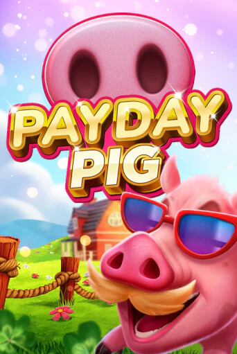 Бесплатная демо игра Payday Pig | Джой Казино без регистрации