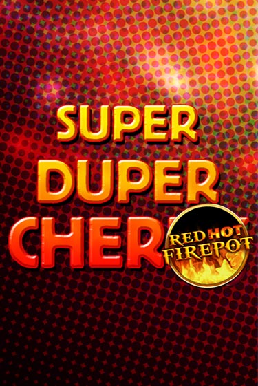 Бесплатная демо игра Super Duper Cherry Red Hot Firepot | Джой Казино без регистрации